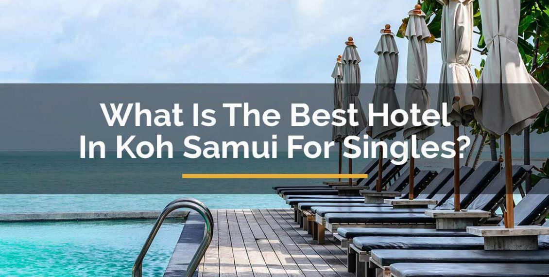 best hotel in koh samui for singles