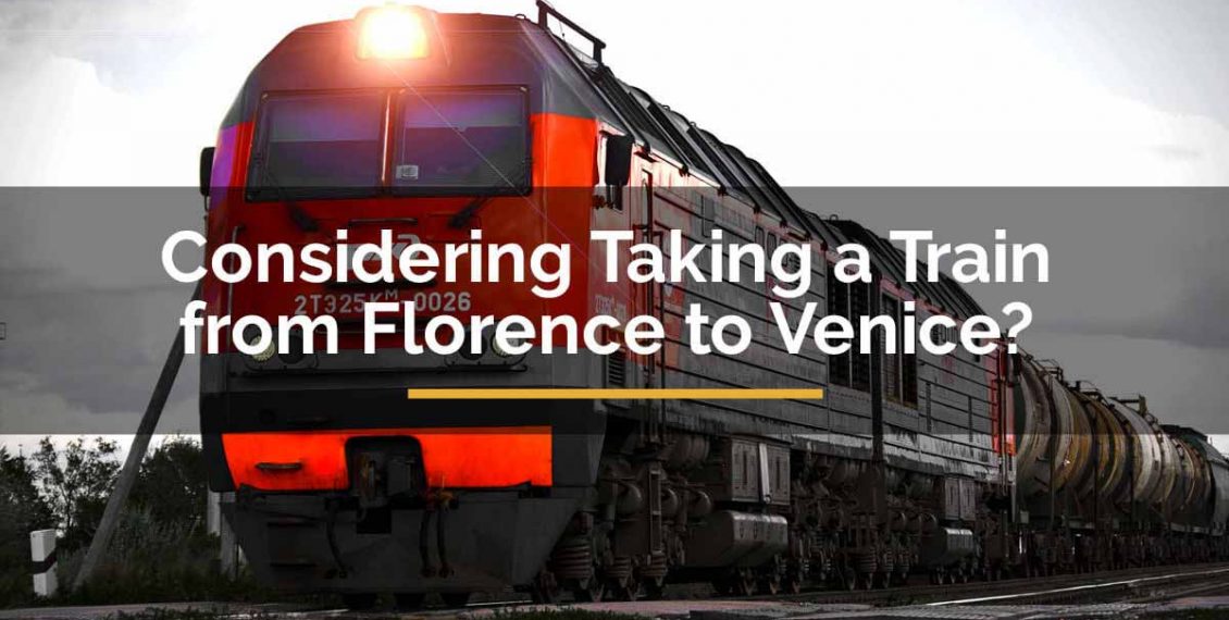 Considering Taking a Train from Florence to Venice