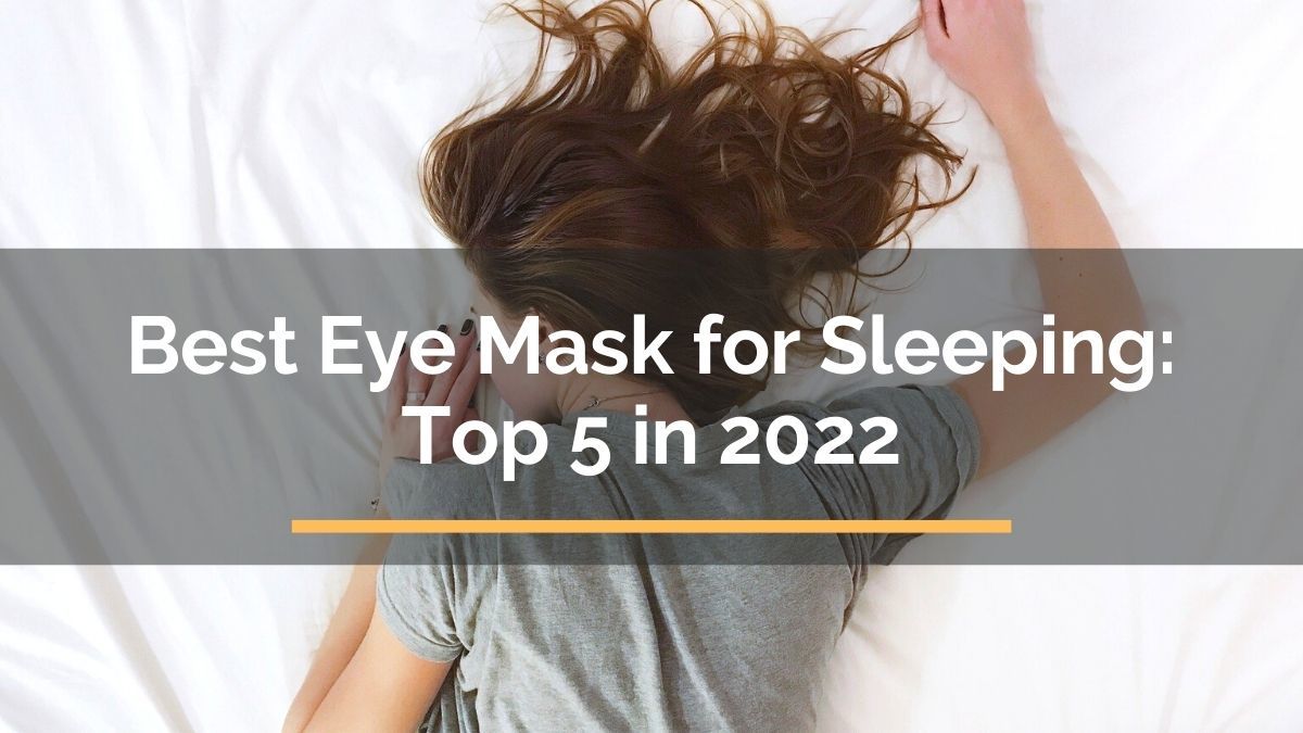 Best Eye Mask for Sleeping Top 5 in 2022 For Travelista