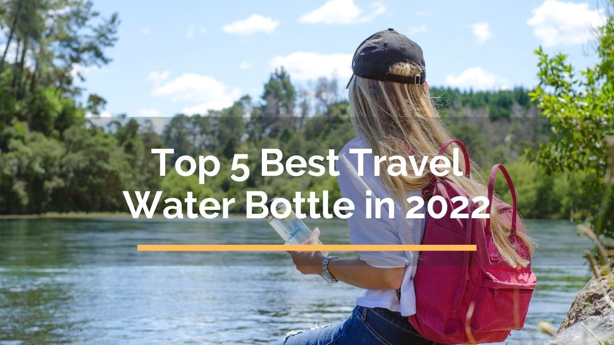 Top 5 Best Travel Water Bottle in 2022 For Travelista