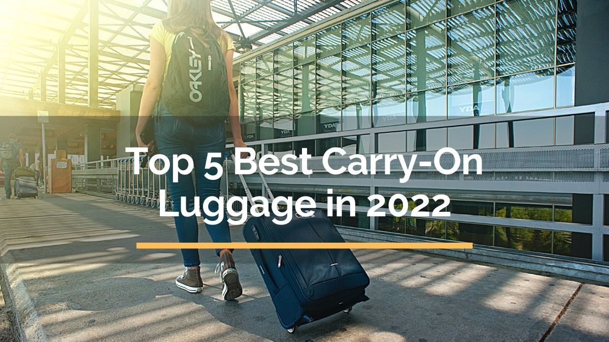 Top 5 Best CarryOn Luggage in 2022 For Travelista