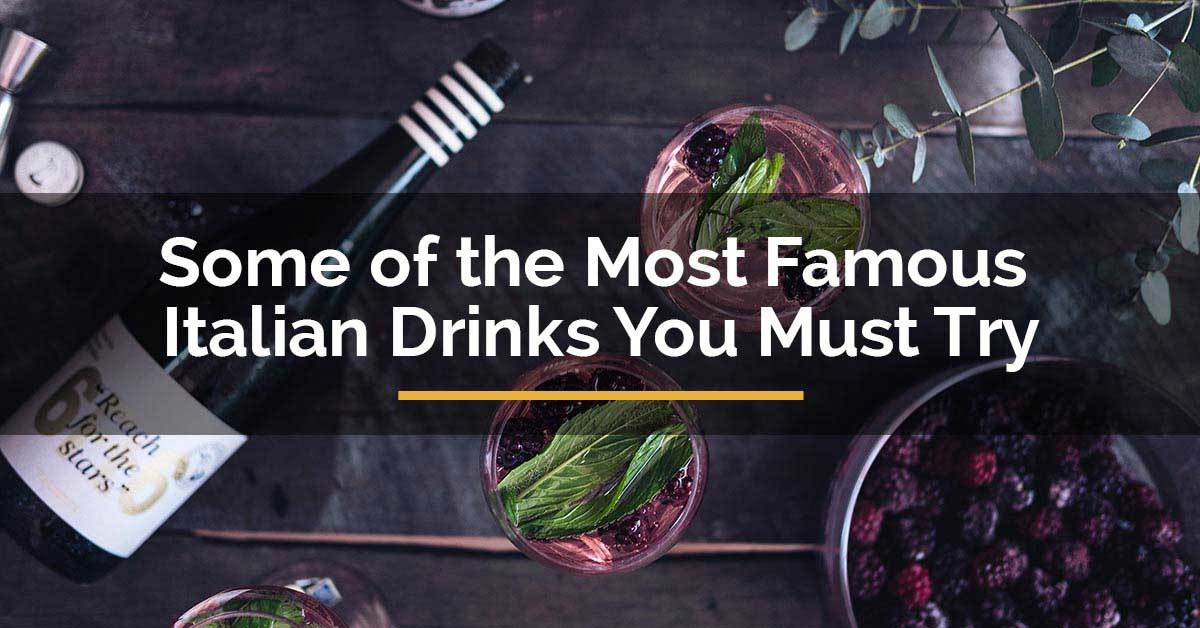 Some of the Most Famous Italian Drinks You Must Try For Travelista