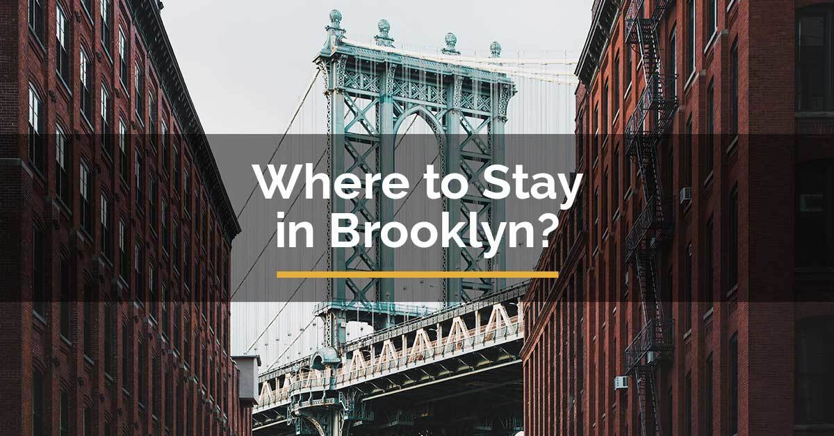 Where to Stay in Brooklyn? Here are some Good Options for You!