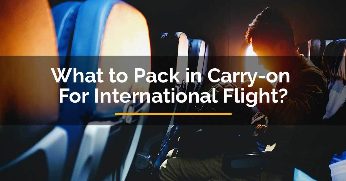 What to Pack in Carryon For International Flight? For Travelista